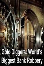 Watch Gold Diggers: The World's Biggest Bank Robbery Afdah