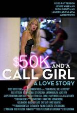 Watch $50K and a Call Girl: A Love Story M4ufree