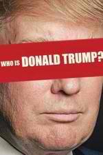 Watch Who Is Donald Trump? Afdah
