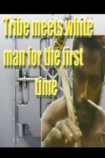 Watch Tribe Meets White Man For The First Time Afdah