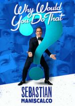 Watch Sebastian Maniscalco: Why Would You Do That? (TV Special 2016) Afdah