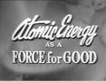 Watch Atomic Energy as a Force for Good (Short 1955) Afdah