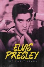 Watch Elvis Presley: The Early Years Online Afdah