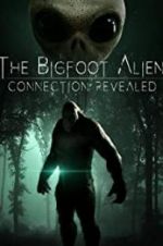 Watch The Bigfoot Alien Connection Revealed Afdah