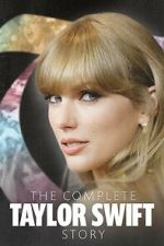 Watch The Complete Taylor Swift Story Afdah