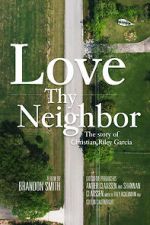 Watch Love Thy Neighbor - The Story of Christian Riley Garcia Afdah