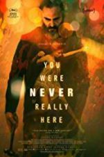 Watch You Were Never Really Here Afdah