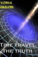 Watch National Geographic Time Travel The Truth Afdah