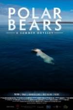 Watch Polar Bears A Summer Odyssey Afdah