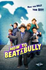 Watch How to Beat a Bully Afdah