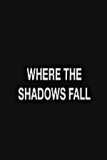 Watch Where the Shadows Fall Afdah