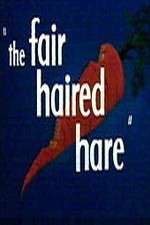 Watch The Fair Haired Hare Afdah
