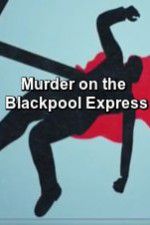 Watch Murder on the Blackpool Express Afdah