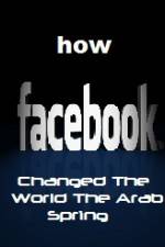 Watch How FaceBook Changed The World The Arab Spring Afdah