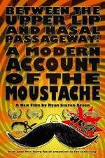 Watch Between the Upper Lip and Nasal Passageway A Modern Account of the Moustache Afdah