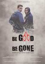 Watch Be Good or Be Gone Afdah
