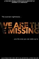 Watch We Are the Missing Afdah