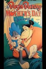 Watch The Bugs Bunny Mother\'s Day Special Afdah