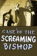 Watch The Case of the Screaming Bishop Afdah