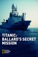 Watch Titanic: Ballard's Secret Mission Afdah