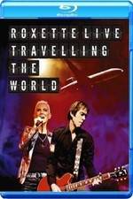 Watch Roxette LIVE ? Travelling The World Afdah