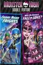 Watch Monster High Double Feature - Friday Night Frights - Why Do Ghouls Fall in Love Afdah