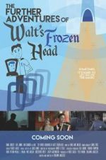 Watch The Further Adventures of Walt\'s Frozen Head Afdah