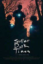 Watch Super Dark Times Afdah