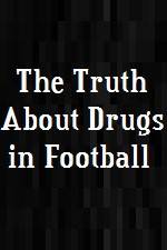 Watch The Truth About Drugs in Football Afdah