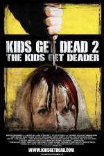 Watch Kids Get Dead 2: The Kids Get Deader Afdah