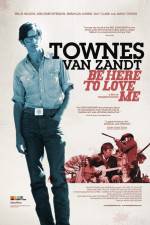 Watch Be Here to Love Me A Film About Townes Van Zandt Afdah