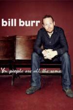 Watch Bill Burr You People Are All the Same Afdah