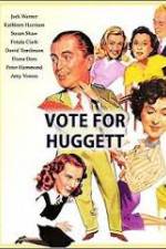 Watch Vote for Huggett Afdah
