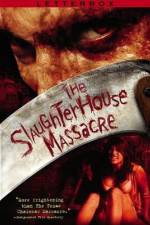 Watch The Slaughterhouse Massacre Afdah