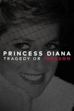 Watch Princess Diana: Tragedy or Treason? Afdah