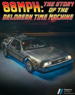 Watch 88MPH: The Story of the DeLorean Time Machine Afdah