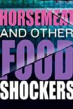 Watch Horsemeat And Other Food Shockers Afdah