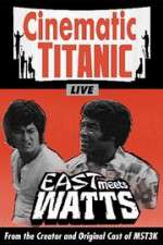 Watch Cinematic Titanic: East Meets Watts Afdah