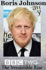 Watch Boris Johnson The Irresistible Rise Afdah
