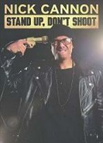 Watch Nick Cannon: Stand Up, Don\'t Shoot Afdah