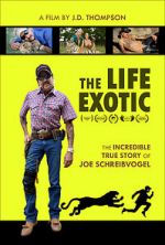 Watch The Life Exotic: Or the Incredible True Story of Joe Schreibvogel Afdah