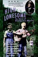 Watch High Lonesome The Story of Bluegrass Music Afdah