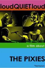Watch loudQUIETloud A Film About the Pixies Afdah