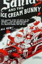 Watch Santa and the Ice Cream Bunny Afdah