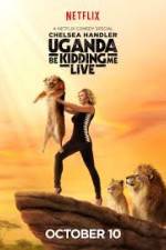 Watch Chelsea Handler Uganda Be Kidding Me Live Afdah
