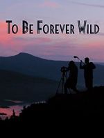 Watch To Be Forever Wild Afdah