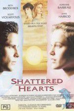 Watch Shattered Hearts A Moment of Truth Movie Afdah