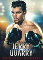 Watch Jerry Quarry: Boxing's Hard Luck Warrior Online Afdah