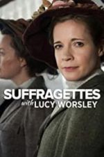 Watch Suffragettes with Lucy Worsley Afdah