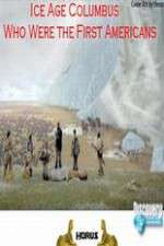 Watch Ice Age Columbus Who Were the First Americans Afdah